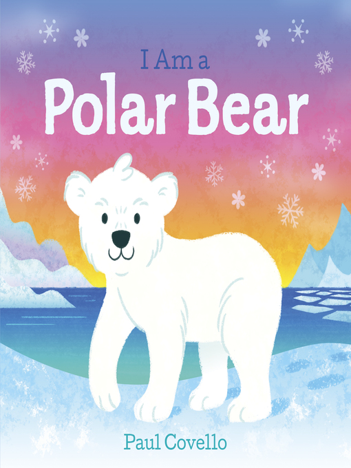 Title details for I Am a Polar Bear by Paul Covello - Available